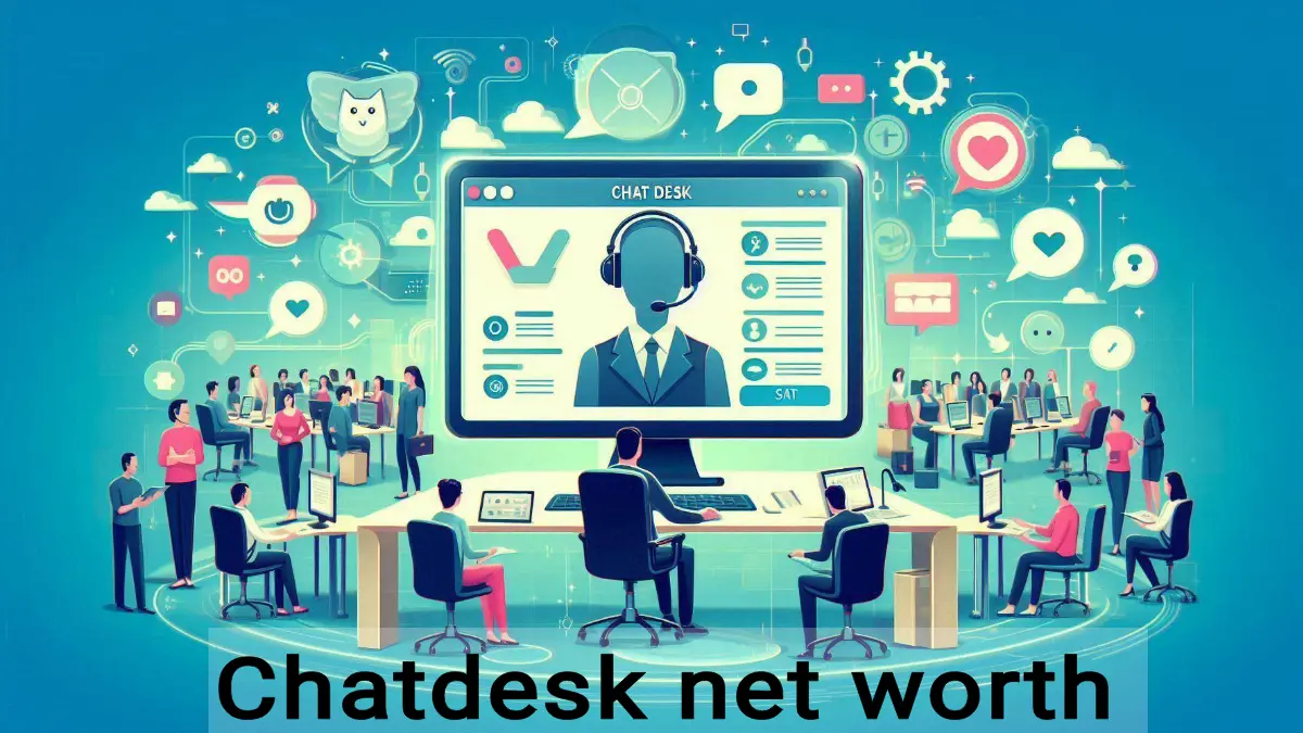 Chatdesk Net Worth: A Look at Its Financial Growth